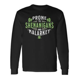 Prone To Shenanigans & Malarkey Fun Clovers St Patrick's Day Long Sleeve T-Shirt - Seseable