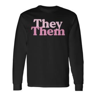 My Pronouns Are They Them Lgbt Pride Awareness March Long Sleeve T-Shirt - Monsterry