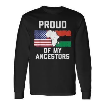 Proud Of My Ancestors American Flag And Pan-African Flag Long Sleeve T-Shirt - Monsterry UK