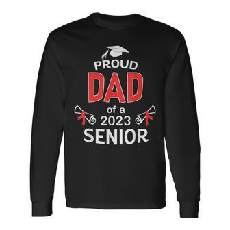 Proud Dad Of A 2023 Senior Graduation 2023 Daddy Long Sleeve T-Shirt - Monsterry DE