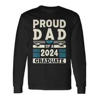 Proud Dad Of A 2024 Graduate Father Day Boy Friend Long Sleeve T-Shirt - Thegiftio UK