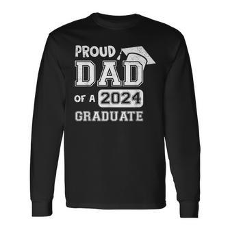 Proud Dad Of A 2024 Graduate Father Graduation Long Sleeve T-Shirt - Seseable