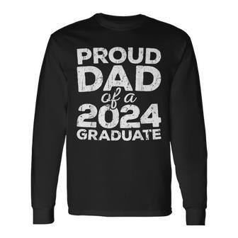 Proud Dad Of A 2024 Graduate Senior Class Graduation Long Sleeve T-Shirt - Seseable