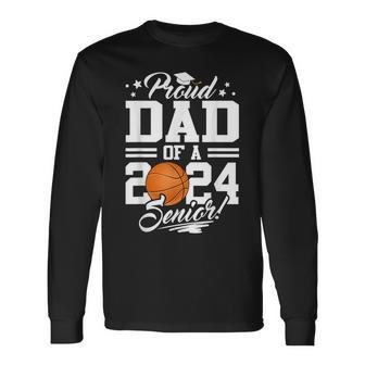 Proud Dad Of A 2024 Senior Basketball Graduation Long Sleeve T-Shirt - Monsterry UK