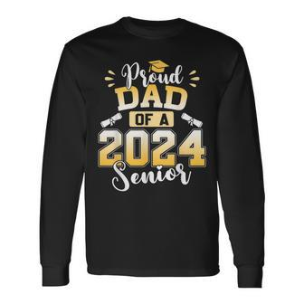 Proud Dad Of A 2024 Senior Graduation Long Sleeve T-Shirt - Seseable