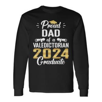 Proud Dad Of 2024 Valedictorian Class 2024 Graduate Long Sleeve T-Shirt - Seseable