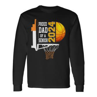 Proud Dad Of A Basketball Senior 2024 Long Sleeve T-Shirt - Seseable