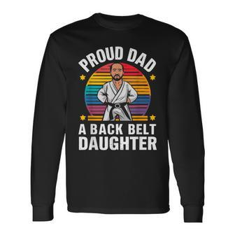 Proud Dad Belt Daughter Karate Dad Father's Day Saying Long Sleeve T-Shirt - Thegiftio UK