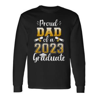 Proud Dad Of A Class Of 2023 Graduate Senior Graduation Long Sleeve T-Shirt - Monsterry AU