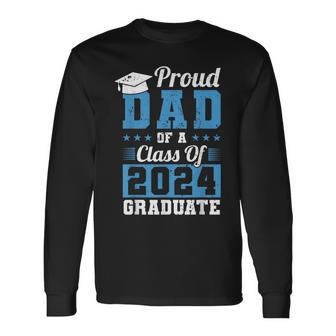 Proud Dad Of A Class Of 2024 Graduate Graduation Dad Family Long Sleeve T-Shirt - Seseable