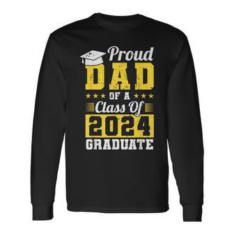 Proud Dad Of A Class Of 2024 Graduate Graduation Dad Father Long Sleeve T-Shirt - Seseable