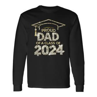 Proud Dad Of A Class Of 2024 Graduate Senior 24 Graduation Long Sleeve T-Shirt - Monsterry
