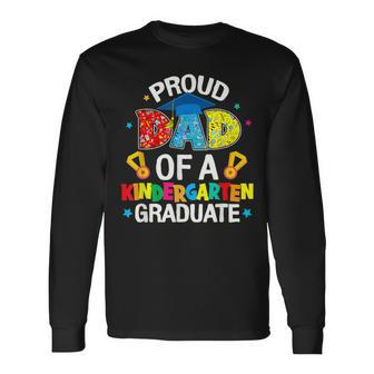 Proud Dad Of A Kindergarten Grad Graduation Family Ing Long Sleeve T-Shirt - Monsterry AU