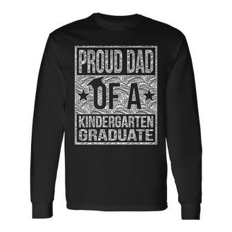 Proud Dad Of A Kindergarten Graduate Long Sleeve T-Shirt - Monsterry UK