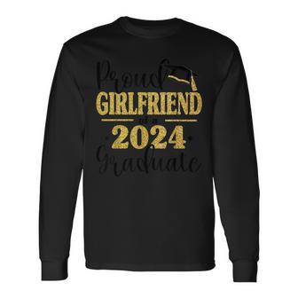 Proud Girlfriend Of A 2024 Graduate Graduation Family Long Sleeve T-Shirt - Monsterry AU