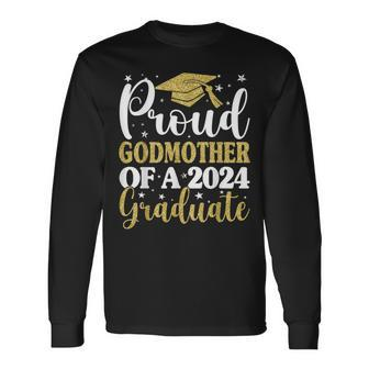 Proud Godmother Of A 2024 Graduate Graduation Family Long Sleeve T-Shirt - Monsterry DE