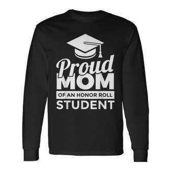 Proud Honor Roll Student Mom Long Sleeve T-Shirt - Monsterry AU