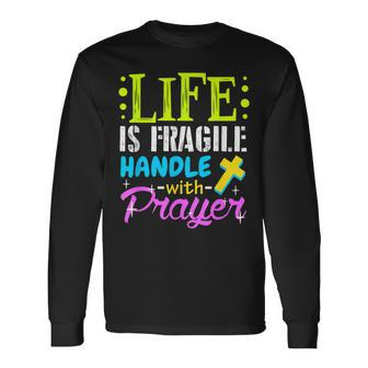 Proud Life Is Fragile Handle Prayer Jesus Long Sleeve T-Shirt - Monsterry CA