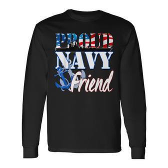 Proud Navy Friend Usa Military Patriotic Long Sleeve T-Shirt - Monsterry DE