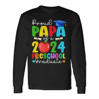 Proud Papa Of A 2024 Preschool Graduate Family Graduation Long Sleeve T-Shirt - Monsterry AU