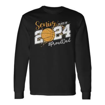 Proud Senior Dad Class Of 2024 Basketball Graduation Long Sleeve T-Shirt - Seseable