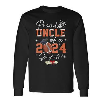 Proud Uncle Of A 2024 Graduate Football Graduation Long Sleeve T-Shirt - Seseable
