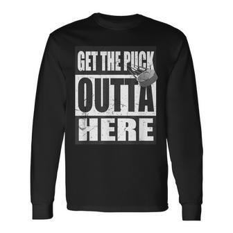 Get The Puck Outta Here Hockey Fan Long Sleeve T-Shirt - Monsterry DE