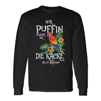 Only Puffin Schenkt Dir Die Kacke Die Du Brauchst Tropical Langarmshirts - Seseable