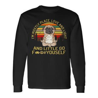 Pug I’M Mostly Place Love And Light Long Sleeve T-Shirt | Mazezy