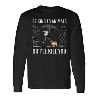 Pug Be Kind To Animals Long Sleeve T-Shirt | Mazezy