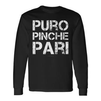 Puro Pinche Pari Mexican Mexican Long Sleeve T-Shirt - Monsterry