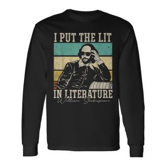 I Put The Lit In Literature William Shakespeare Long Sleeve T-Shirt - Seseable