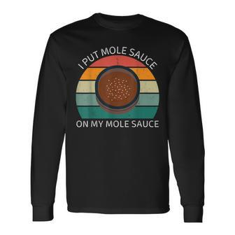 I Put Mole Sauce On My Mole Sauce Vintage Food Lover Long Sleeve T-Shirt - Monsterry