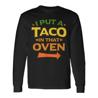 I Put A Taco In That Oven Pregnancy Cinco De Mayo Baby Long Sleeve T-Shirt - Monsterry CA