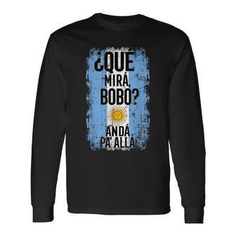 Qué Mirá Bobo Andá Pa' Allá Argentina Flag Mirabobo Ar Langarmshirts - Seseable