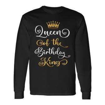 Queen Of The Birthday King Bday Party Long Sleeve T-Shirt | Mazezy