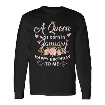 A Queen Was Born In January Happy Birthday To Me Flower Long Sleeve T-Shirt - Seseable