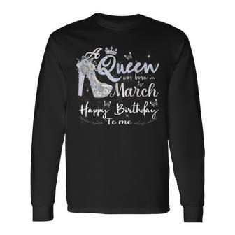 A Queen Was Born In March Birthday Month March 2024 Long Sleeve T-Shirt - Thegiftio UK