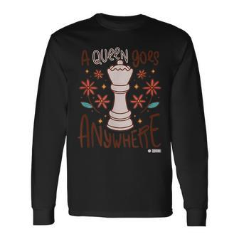 A Queen Goes Anywhere Chess Queen Chess Chess Quote Long Sleeve T-Shirt | Seseable CA