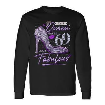 This Queen Makes 69 Looks Fabulous 69Th Birthday Women Long Sleeve T-Shirt - Seseable
