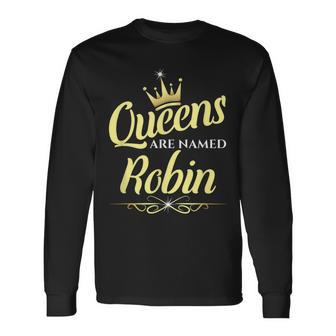 Queens Are Named Robin Long Sleeve T-Shirt - Monsterry