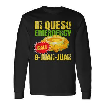 In Queso Emergency Call 9-Juan-Juan Nachos Joke Pun Long Sleeve T-Shirt - Monsterry