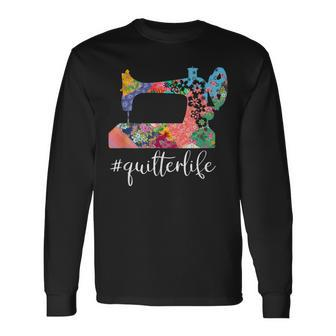 Quilter Life Quilting Saying Quote Long Sleeve T-Shirt - Monsterry