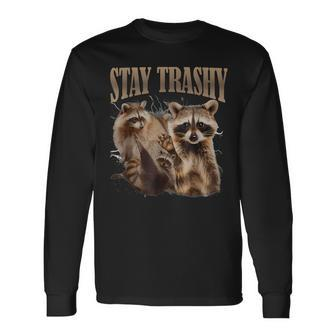Raccoon Stay Trashy Raccoon Long Sleeve T-Shirt - Monsterry
