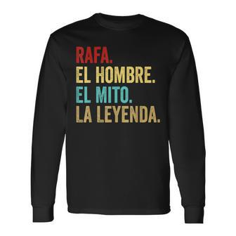 Rafa The Myth Man The Legend For Rafa Long Sleeve T-Shirt - Seseable