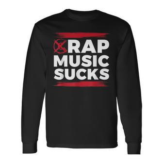 Rap Music Sucks For Hip Hop Music Haters Long Sleeve T-Shirt - Monsterry AU