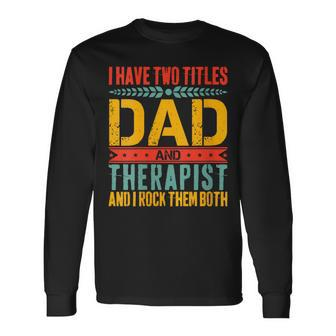 Therapist Dad Father Day For Therapist Long Sleeve T-Shirt - Seseable