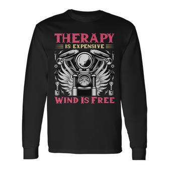 Therapy Is Expensive Wind Is Free Vintage Motorcycle Long Sleeve T-Shirt - Monsterry AU