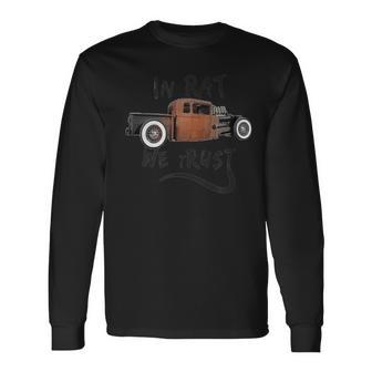 Rat Rods In Rat We Trust Vintage Hot Rod Long Sleeve T-Shirt - Monsterry UK