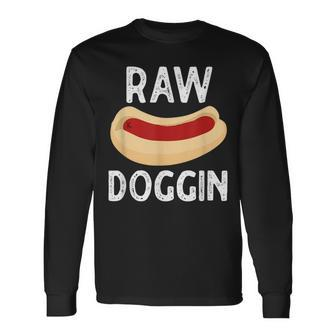 Raw Doggin Hot Dog Long Sleeve T-Shirt - Monsterry